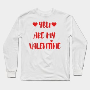 You are my Valentine - Valentines Day - 2023 Long Sleeve T-Shirt